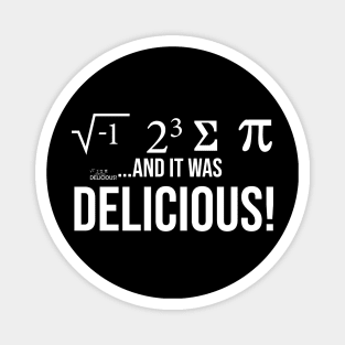 I Ate Some Pie and it was DELICIOUS Eight Sum Pi funny gifts Magnet